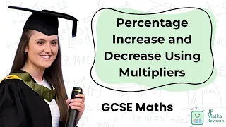 Percentage Increase and Decrease Using Multipliers GCSE Maths