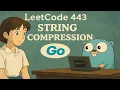 String Compression LeetCode 443 Go Solution Explained