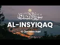 Lagu Murottal Surah Al-Insyiqaq: Alunan Merdu Qori Alaa Aqel yang Menenangkan