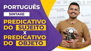 PREDICATIVO do SUJEITO e PREDICATIVO do OBJETO
