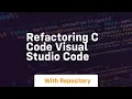 Refactoring C code Visual Studio Code