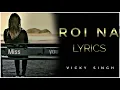 Roi na je yaad meri aayi ve song love story song roi na jo al song vicky singh