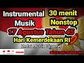 Download Lagu Musik 17 Agustus Tahun 45 / Instrumen/30 Menit NONSTOP