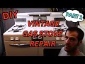 Part 1 How To Repair And Restore A Vintage Gas Stove