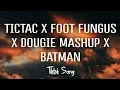 Download Lagu Tictac X Foot Fungus X Dougie  Mashup x batman [Tiktok Song REMIX] (Lyrics)