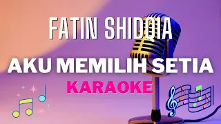 Download FATIN SHIDQIA - Aku memilih setia ( karaoke ) - Tanpa vocal MP3