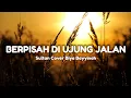 Download Lagu Lirik Lagu | Berpisah Di Ujung Jalan Sultan [Cover Biya Bayyinah]