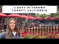 2 DAYS IN SONOMA COUNTY CALIFORNIA Healdsburg Wine Tasting Restaurants Sonoma Coast Shops