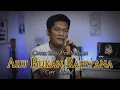 Download Lagu AKU BUKAN RAHWANA ( King Nasar - Cipt : Adibal) Cover slow pop Version By ZANCA