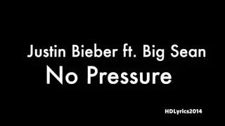 Download Justin Bieber ft. Big Sean - No Pressure Lyrics MP3