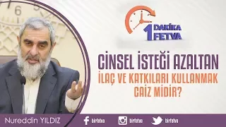 Cinsel İsteği azaltan ilaç ve katkıları kullanmak caiz midir?