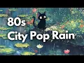Lagu 80s Vibes City Pop - Japanese Lofi ☂️ Ghibli Rain Ambience | Chillhop / Study /  Focus / Relax