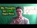 DMT Vape Pens Pros Cons My Thoughts