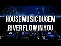 Download Lagu House Music Dugem - River Flow In You