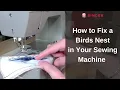 How to Fix a Birds Nest in Your Sewing Machine