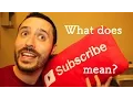 What does SUBSCRIBING actually mean and why to Subscribe