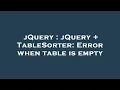 jQuery jQuery TableSorter Error when table is empty