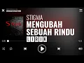 Download Lagu Stigma - Mengubah Sebuah Rindu [Lirik]