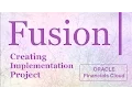 How to create Fusion Implementation Project Oracle Financials Cloud