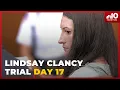 Lindsay Clancy murder trial Day 17 More testimony after Wednesday s abrupt end