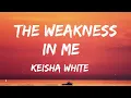 Download Lagu Keisha White - The Weakness In Me (Lyrics)
