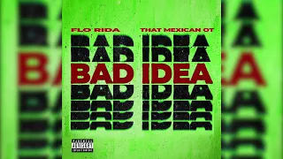 Flo Rida Bad Idea Feat That Mexican OT Official Audio  Flo Rida Bad Idea Feat That Mexican OT Official Audio