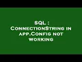 SQL ConnectionString in app Config not working