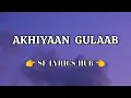 Akhiyaan Gulaab - Lyrics || Mitraz || Lyrics Video || Official  Audio || SF LYRICS HUB ||
