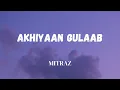 Akhiyaan Gulaab - Lyrics || Mitraz || Lyrics Video || Official  Audio || SF LYRICS HUB ||