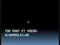 Too Phat ft Yasin-Alhamdulillah with lyrics (english version ).