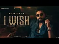 Lagu I WISH (Official Video) | NINJA | Pendu Boyz | Latest Punjabi Songs 2024 | Chandra Milda e Na-Ninja