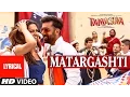 Download Lagu Matargashti Full Song with LYRICS | Tamasha | Ranbir Kapoor, Deepika Padukone | T-Series