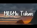 Download Lagu MilikMu Tuhan - Bestindo Music (Lirik) Lagu Rohani