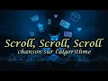 Scroll Scroll Scroll - chanson sur l algorithme