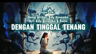 dengan tinggal tenang official lyric video edy siswoko edysiswoko