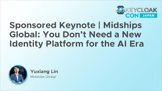 Sponsored Keynote Midships Global You Don t Need a New Identity Platform for the AI Era - Y Lin