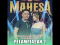 Pelampiasan 2 (feat. Mahesa Music)
