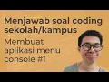 Membuat aplikasi menu console Menjawab soal coding sekolah kampus Program Kasir Python