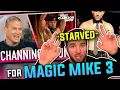 Channing Tatum STARVED Himself For Magic Mike 3