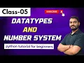 Python FullStack Class 05 Datatypes and Number System Tutorial for Beginners