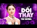 Download Lagu ĐỔI THAY (Lá xa cành héo sầu cả tuổi xanh) - Thu Hường Mới Nhất 2025