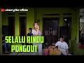 SELALU RINDU || PONGDUT || CINEUR G'DOR || SESI LATIHAN