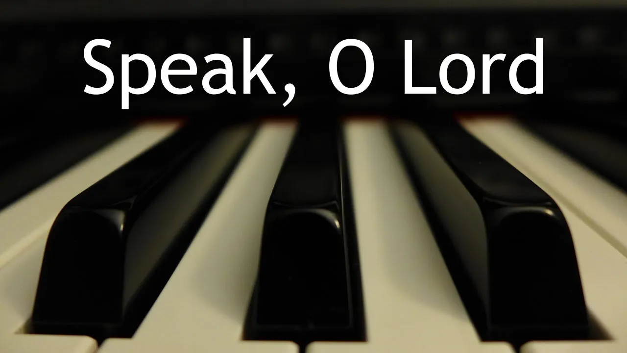 Speak, O Lord - piano instrumental cover with lyrics Speak, O Lord - piano instrumental cover with lyrics