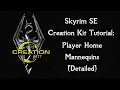 Skyrim SE Creation Kit Tutorial Player Home Mannequin Detailed