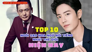 TOP 10 Ngôi Sao Hoa Ngữ Nổi Tiếng Nhất Thế Giới