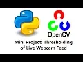 Computer Vision with Python and OpenCV - Thresholding Live Webcam Feed