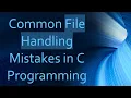 Common File Handling Mistakes in C Programming