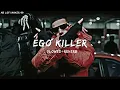 Ego Killer (Slowed+Reverb) Dhandanyoliwala