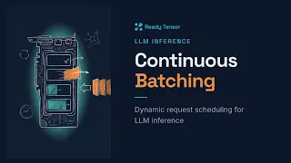Continuous Batching Optimize LLM Serving Throughput and Latency