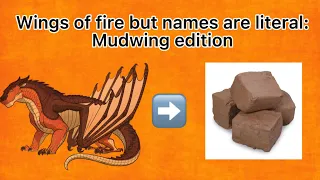Wings of Fire but Their Names Are Literal Mudwing Edition